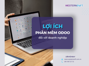 Lợi ích phần mềm Odoo đối với doanh nghiệp Lợi ích phần mềm ERP